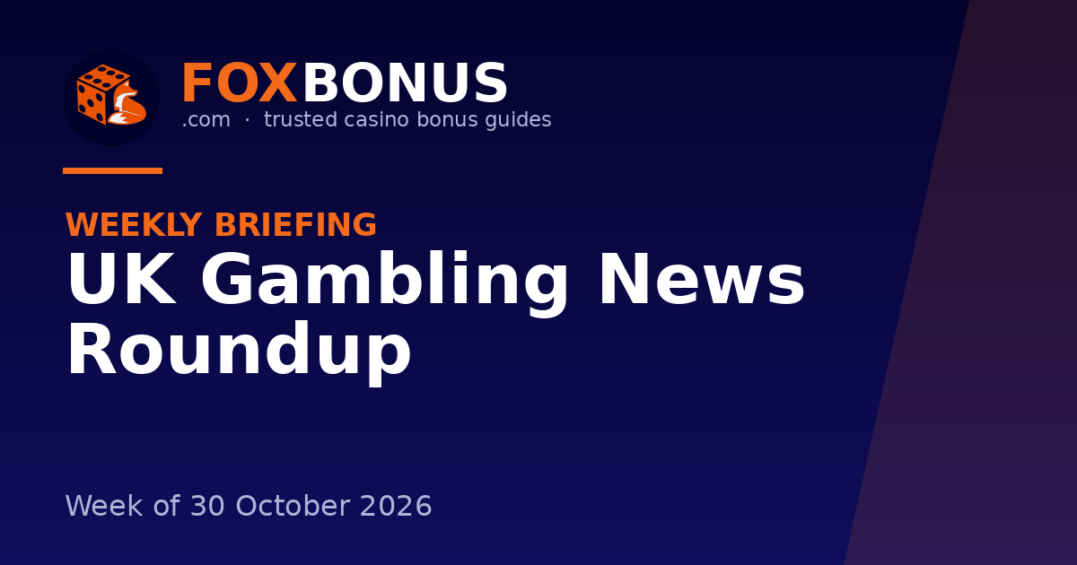 UK Gambling News Roundup – Week of 30 October 2026